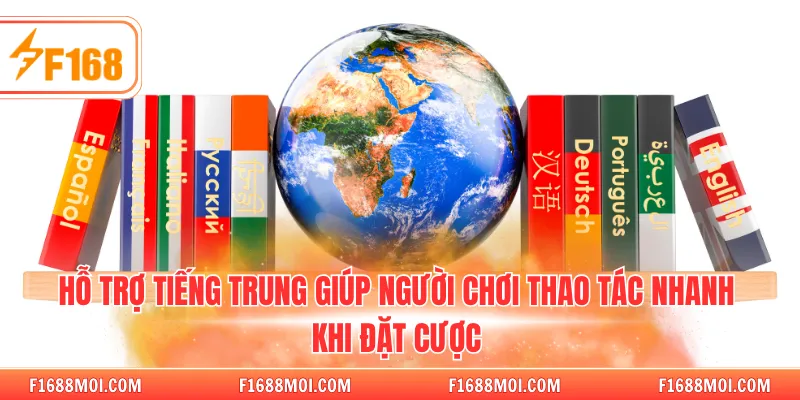 Hỗ trợ tiếng Trung giúp người chơi thao tác nhanh khi đặt cược